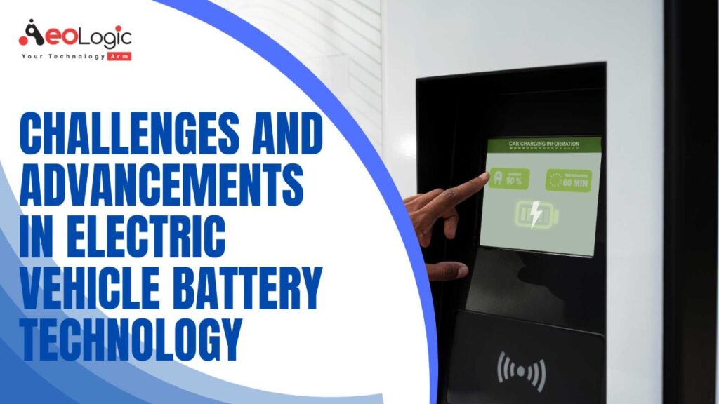 Challenges and Advancements in Electric Vehicle Battery Technology