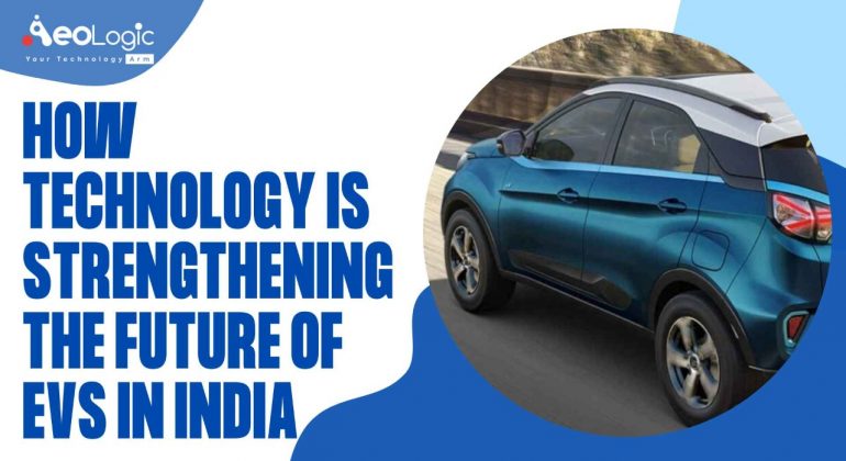 How Technology is Strengthening the Future of EVs in India