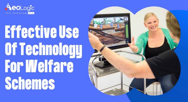 Effective Use of Technology for Welfare Schemes