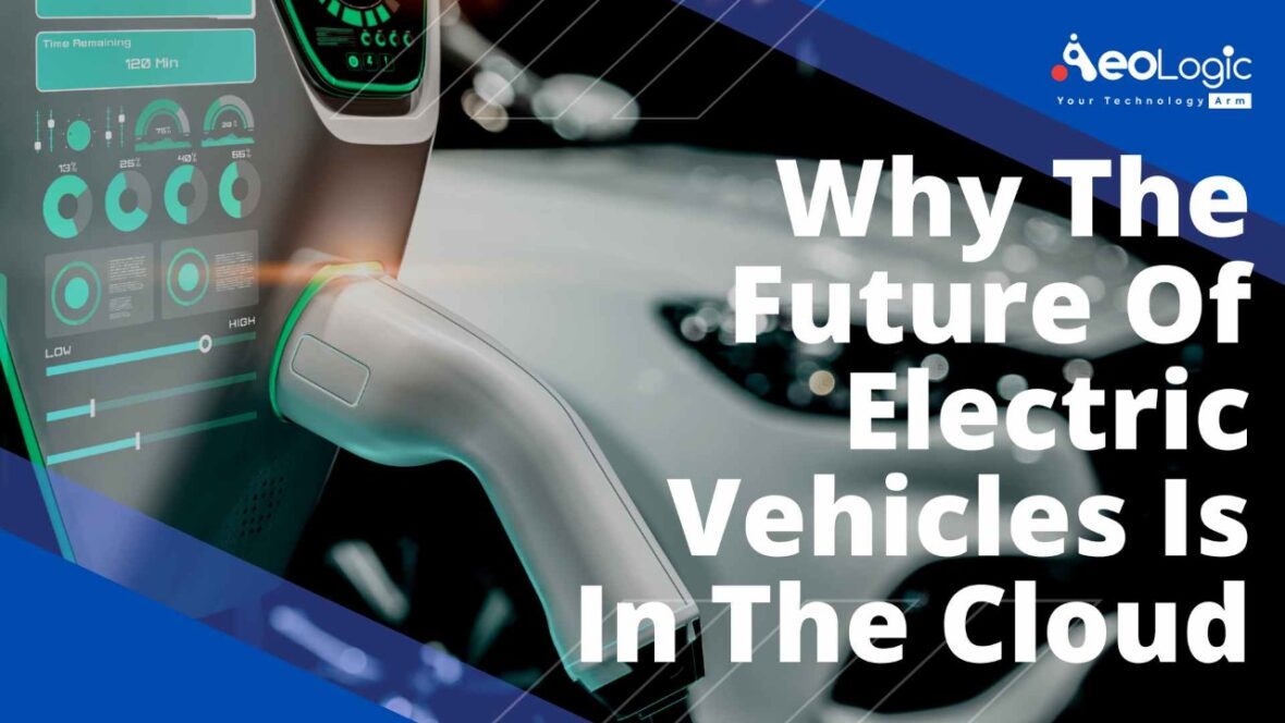 Why the Future of Electric Vehicles is in the Cloud