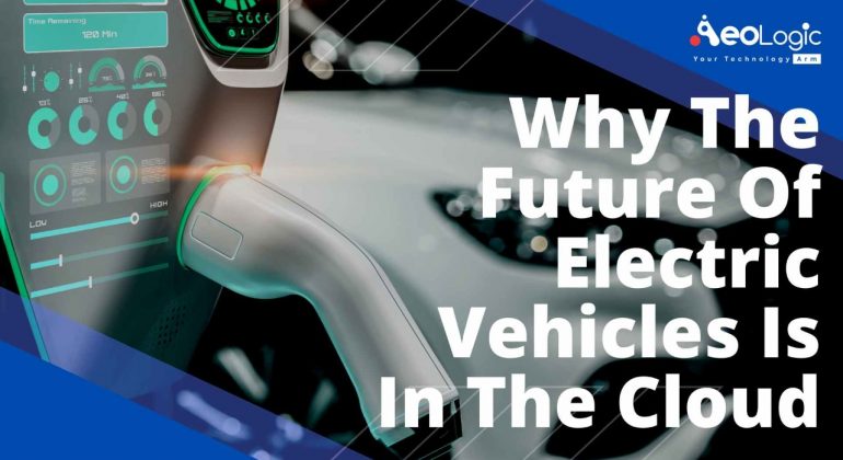 Why the Future of Electric Vehicles is in the Cloud