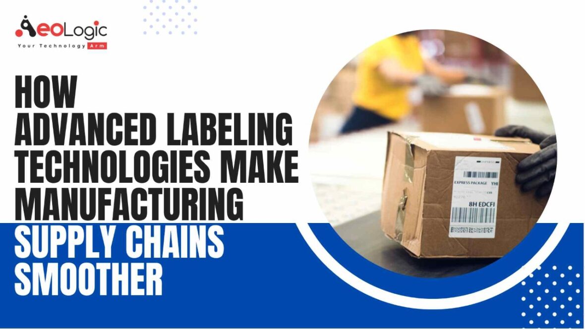 How Advanced Labeling Make Manufacturing Supply Chains Smoother