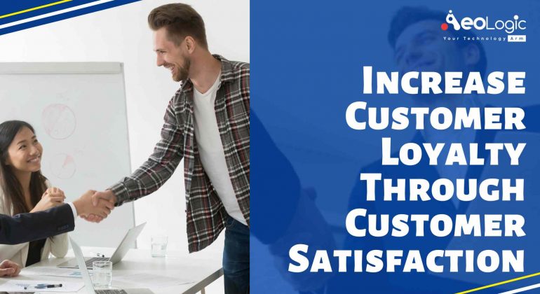 Increase Customer Loyalty through Customer Satisfaction