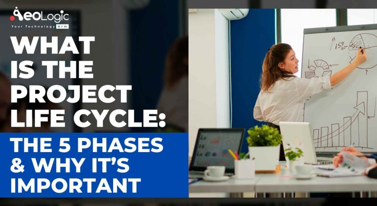 The Project Life Cycle The 5 Phases & Why It’s Important