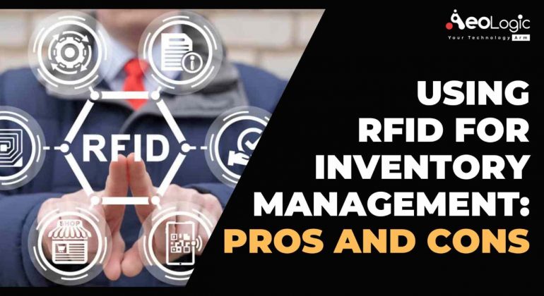 Using RFID for Inventory Management Pros and Cons