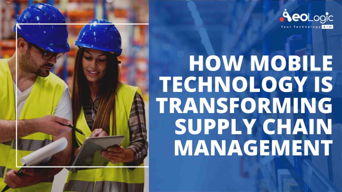 How Mobile Technology is Transforming Supply Chain Management