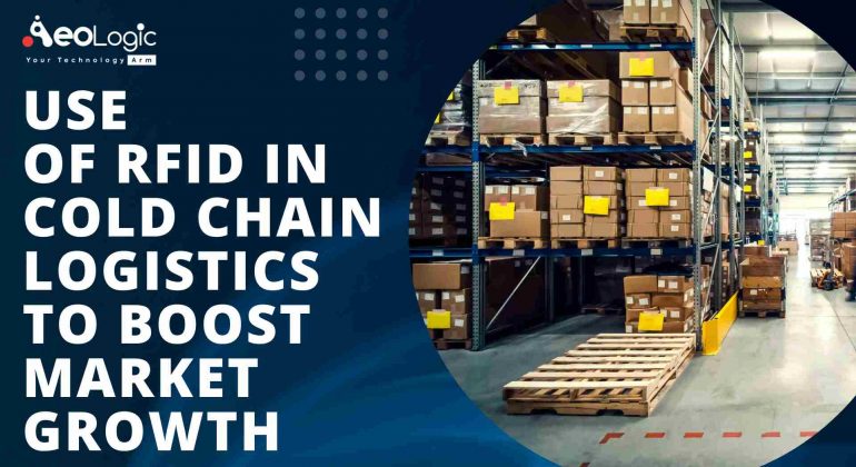 Use of RFID in Cold Chain Logistics to Boost Market Growth
