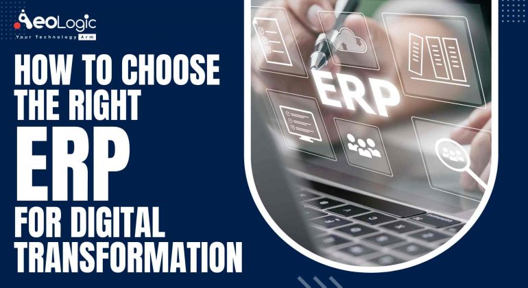 How to Choose The Right ERP For Digital Transformation