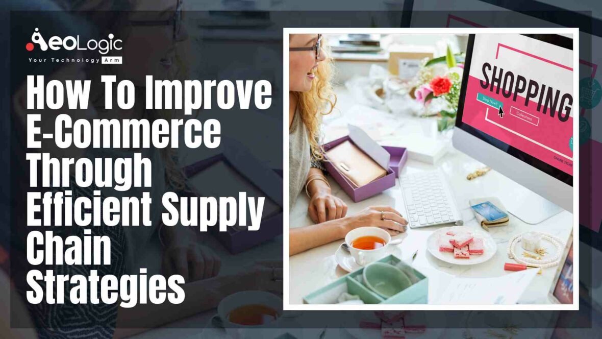 How to Improve E-Commerce Through Efficient Supply Chain Strategies