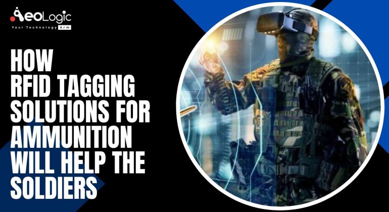 How RFID Tagging Solutions for Ammunition Will Help the Soldiers