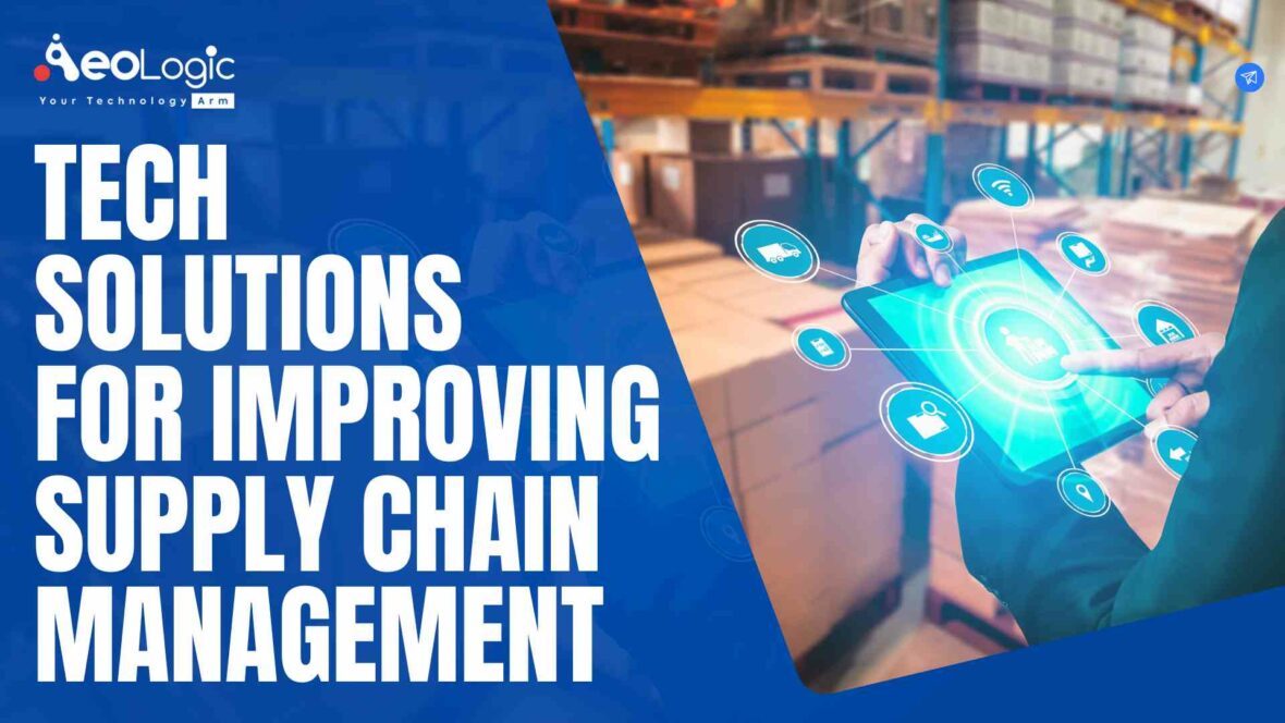 Tech Solutions For Improving Supply Chain Management