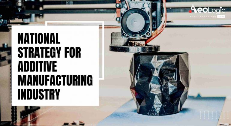 National Strategy for Additive Manufacturing Industry