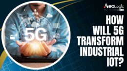 How Will 5G Transform Industrial IoT