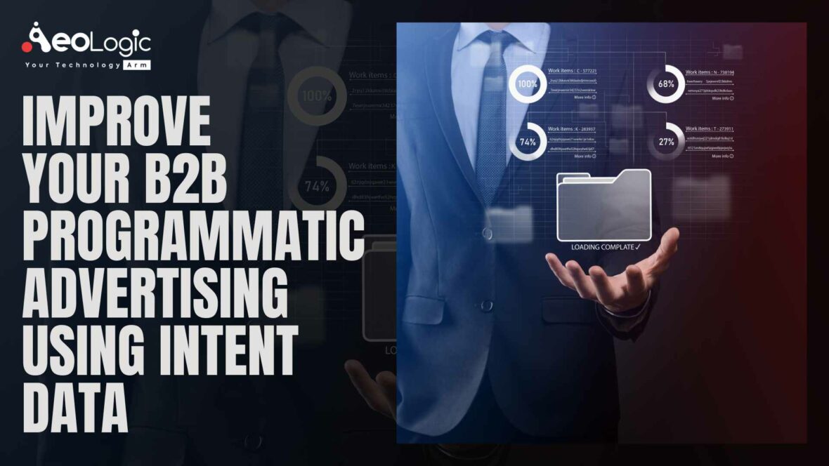 Improve Your B2B Programmatic Advertising Using Intent Data