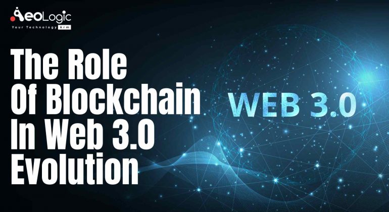 The Role Of Blockchain In Web 3.0 Evolution