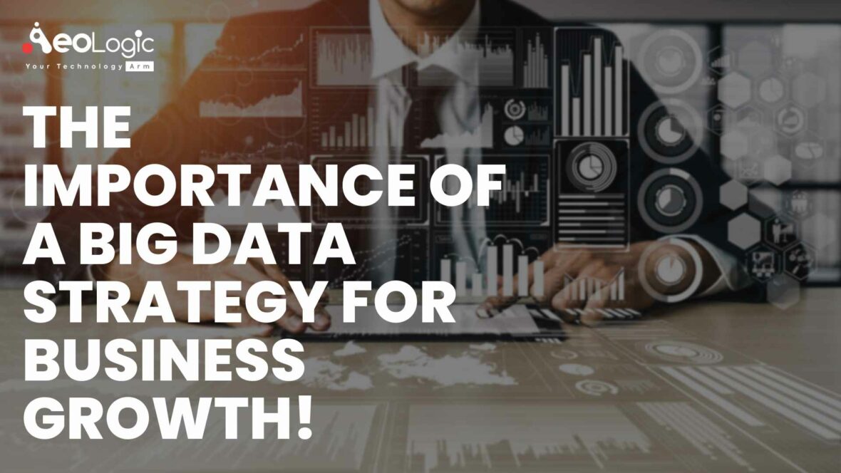 The Importance Of A Big Data Strategy For Business Growth!