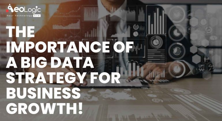 The Importance Of A Big Data Strategy For Business Growth!