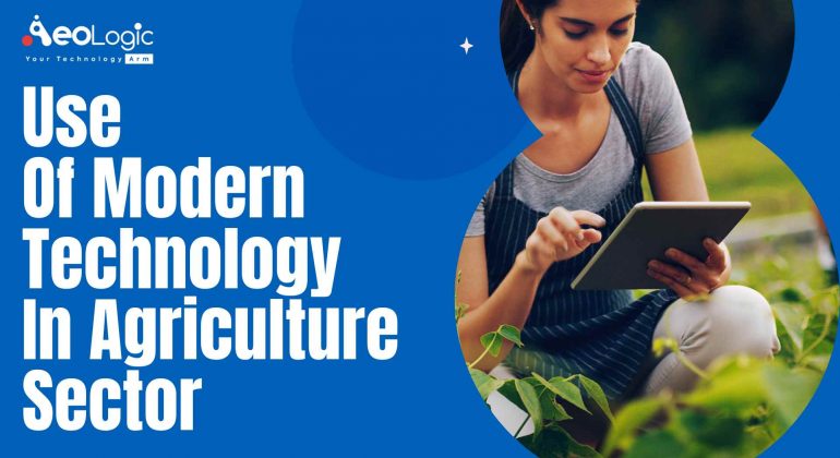 Use of Modern Technology in Agriculture Sector