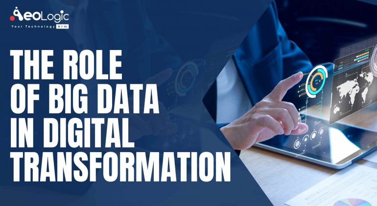 The role of big data in digital transformation