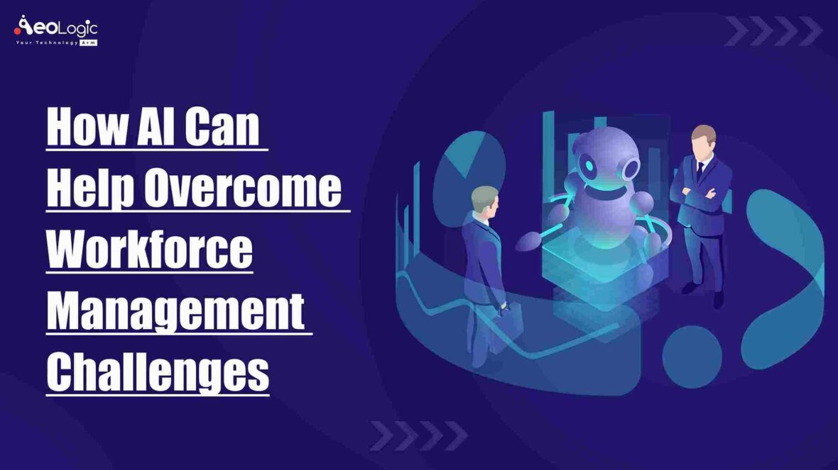How AI Can Help Overcome Workforce Management Challenges
