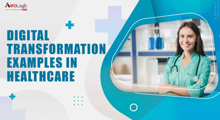 Digital Transformation Examples in Healthcare