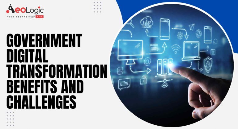 Government Digital Transformation Benefits and Challenges