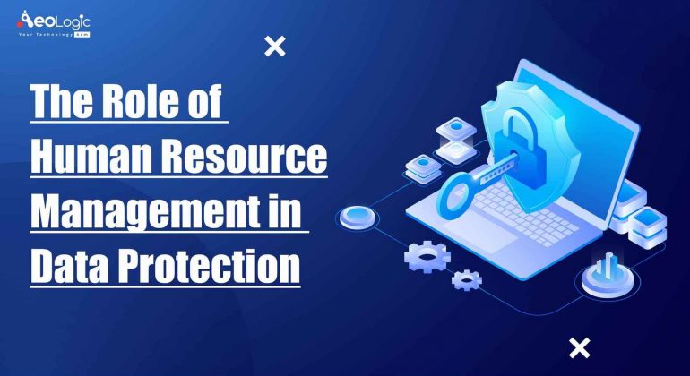 The Role of Human Resource Management in Data Protection