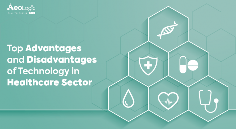 Top Advantages and Disadvantages of Technology in the Healthcare Sector