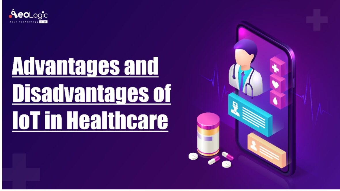 Advantages and Disadvantages of IoT in Healthcare
