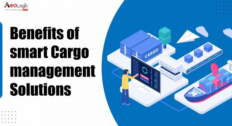Benefits Of Smart Cargo Management Solutions