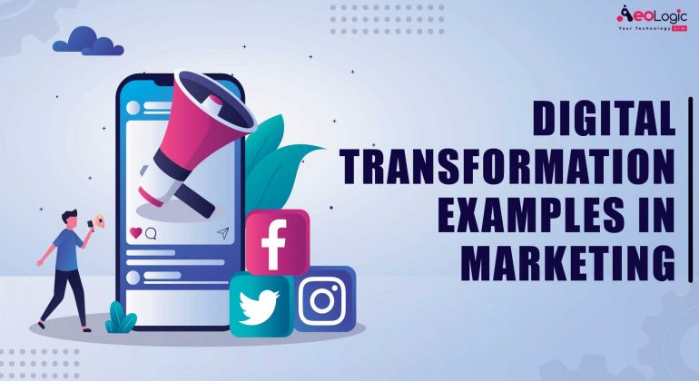 Digital Transformation Examples in Marketing