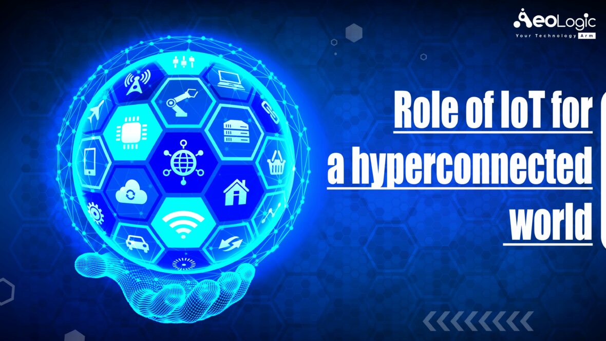 Role of IoT In a Hyperconnected World
