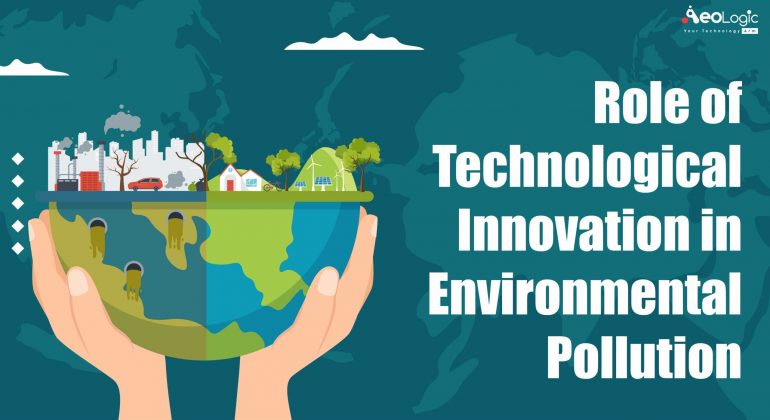 Role of Technological Innovation in Environmental Pollution