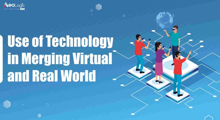 Technology in the Virtual and Real World