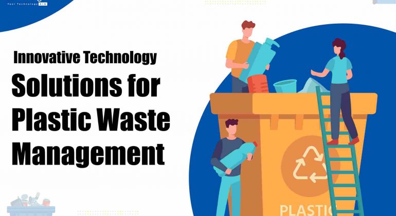 Innovative Technology Solutions for Plastic Waste Management