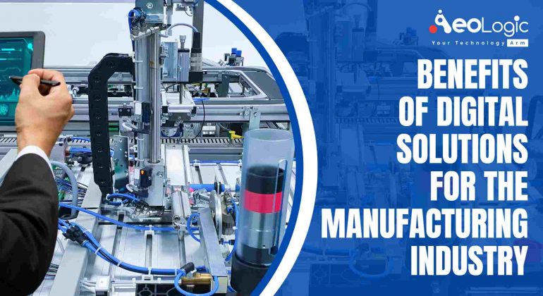Benefits of Digital Solutions for the Manufacturing Industry