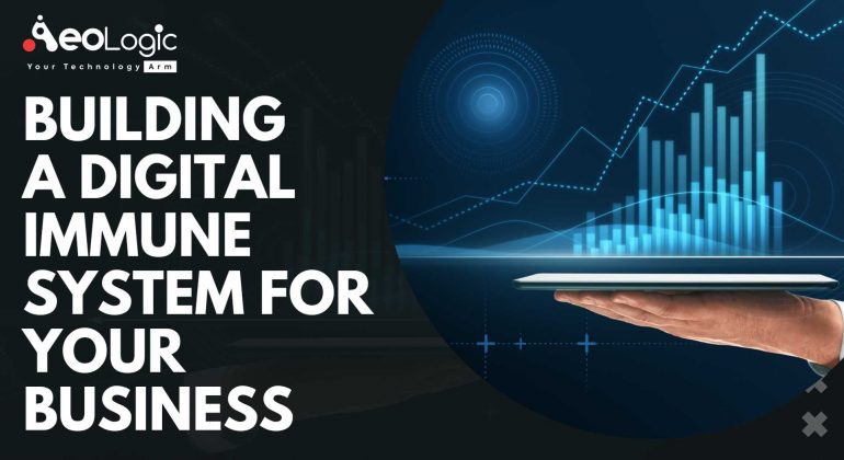 Building a Digital Immune System for Your Business