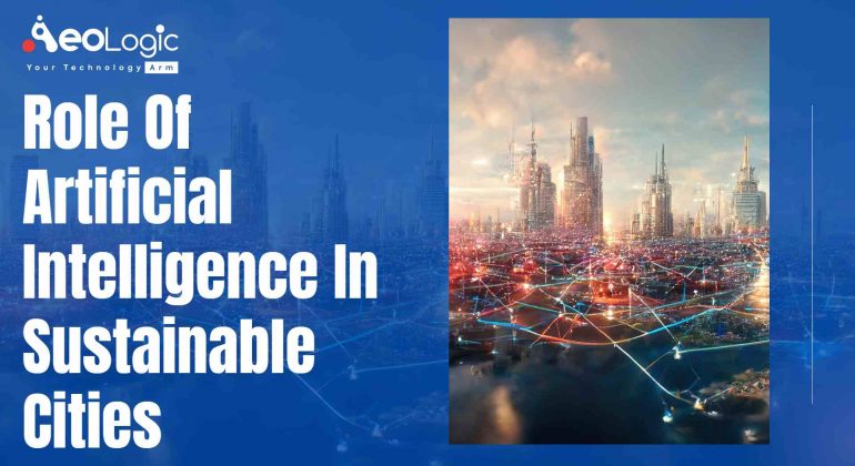 Role of Artificial Intelligence in Sustainable Cities