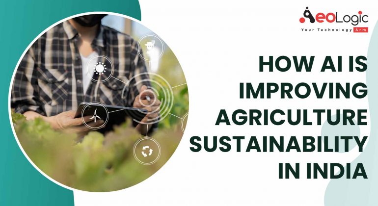 How AI is Improving Agriculture Sustainability in India