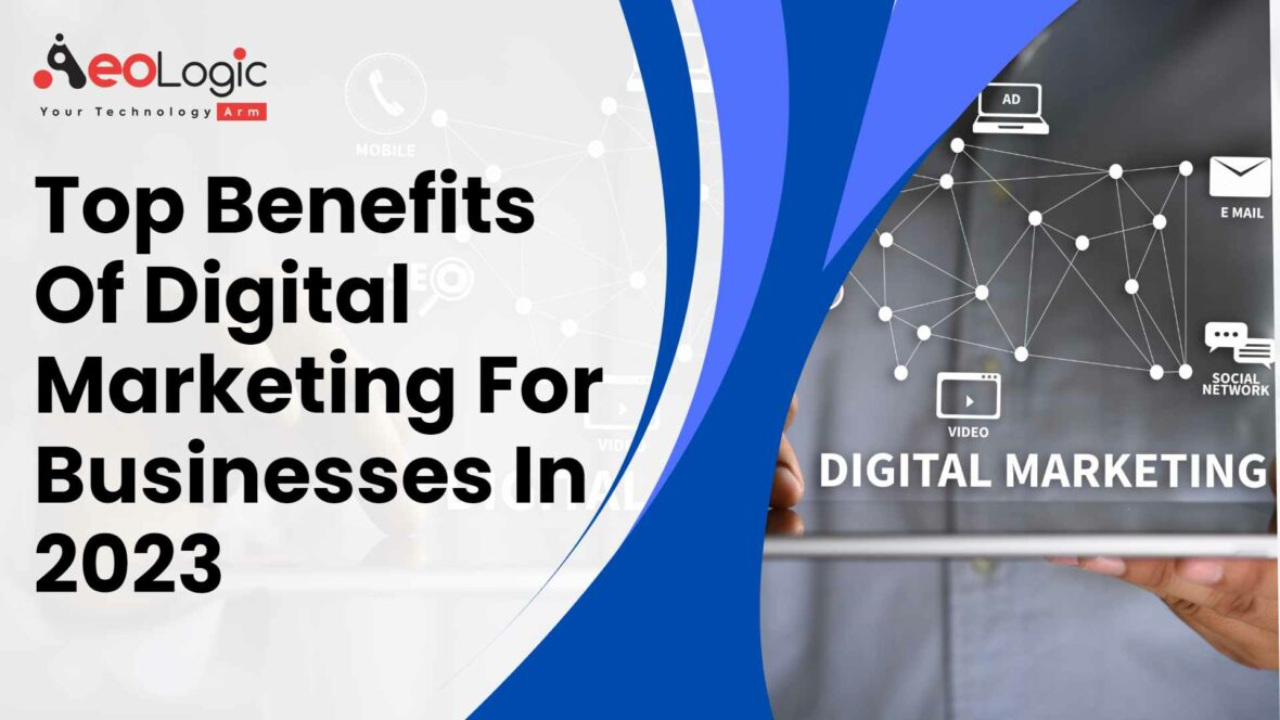 Top Benefits of Digital Marketing for Businesses in 2023