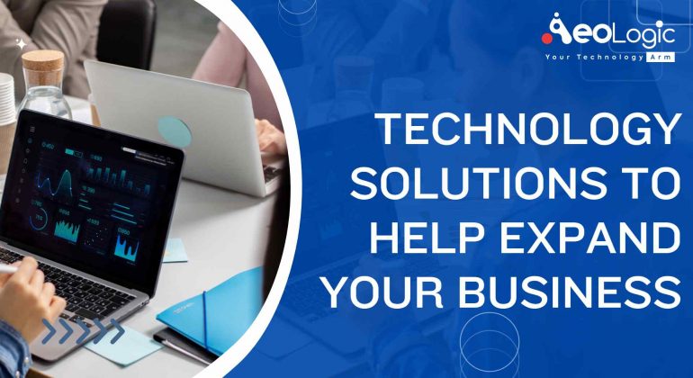 Technology Solutions to Help Expand your Business