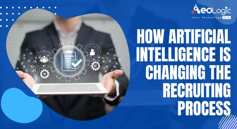 How Artificial Intelligence is Changing the Recruiting Process