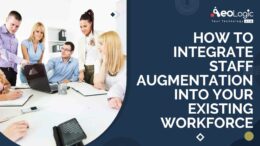 How to Integrate Staff Augmentation Into Your Existing Workforce