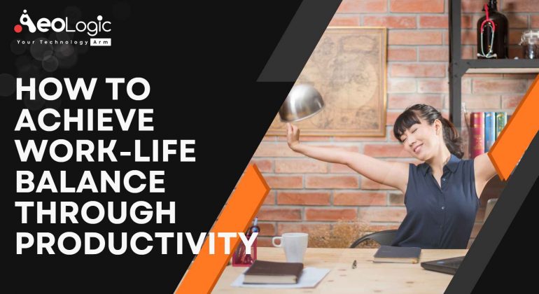 Achieve Work-Life Balance