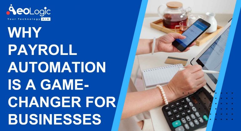 Why Payroll Automation is a Game-changer for Businesses