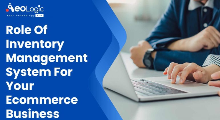 Role of Inventory Management System for Your E-commerce Business