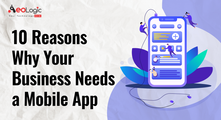 10 Reasons Why Your Business Needs a Mobile App
