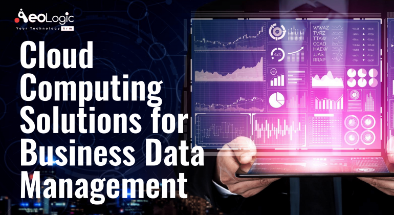 Cloud Computing Solutions for Business Data Management