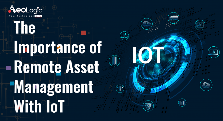 The Importance of Remote Asset Management With IoT