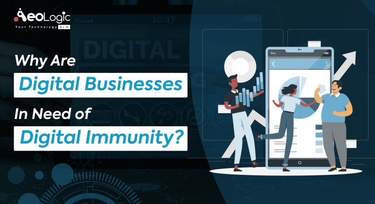 Why Are Digital Businesses in Need of Digital Immunity